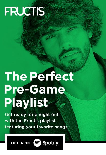 FRUCTIS - The Perfect Pre-Game Playlist - Get ready for a night out with the Fructis playlist featuring your favorite songs. - LISTEN ON Spotify