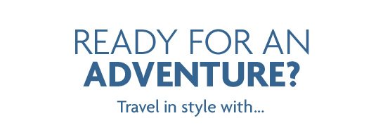 READY FOR AN ADVENTURE? Travel in style with…