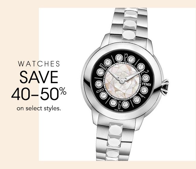 WATCHES SAVE 40-50%