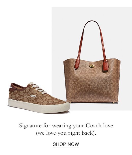 Signature for wearing your Coach love (we love you right back). SHOP NOW