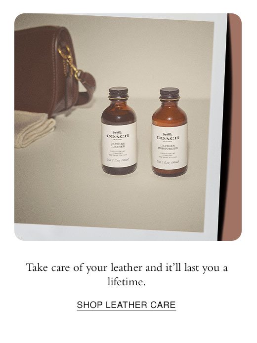 Take care of your leather and it'll last you a lifetime. SHOP LEATHER CARE