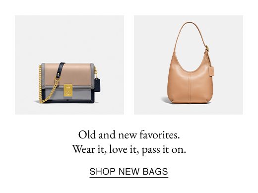 Old and new favorites. Wear it, love it, pass it on. SHOP NEW BAGS