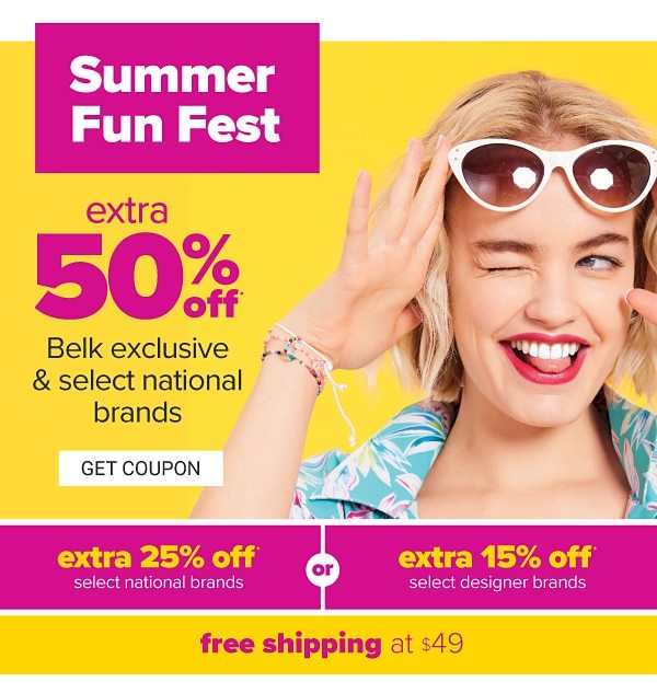 Summer Fun Fest - extra 50% off Belk exclusive & select national brands | extra 25% off select national brands or extra 15% off select national brands | free shipping at $49. Get Coupon.