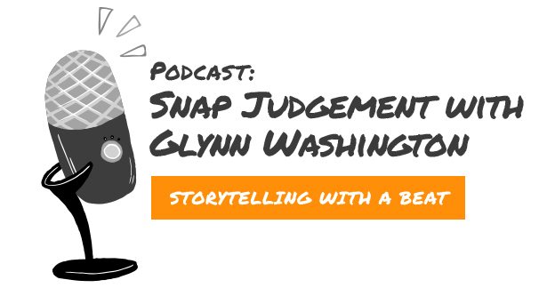 Podcast: Snap Judgment with Glynn Washington