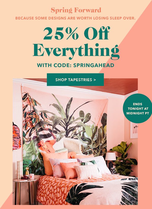 25% Off Everything With Code SPRINGAHEAD Ends Tonight at Midnight PT Shop Tapestries >