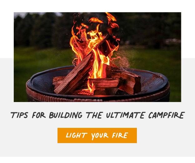 Tips for Building The Ultimate Camp Fire