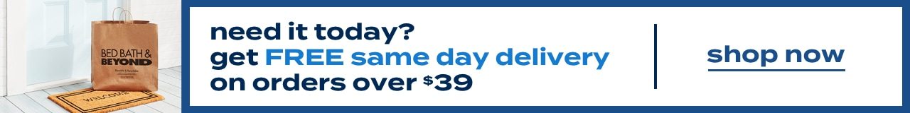 need it today? get FREE same day delivery on orders over $39. shop now