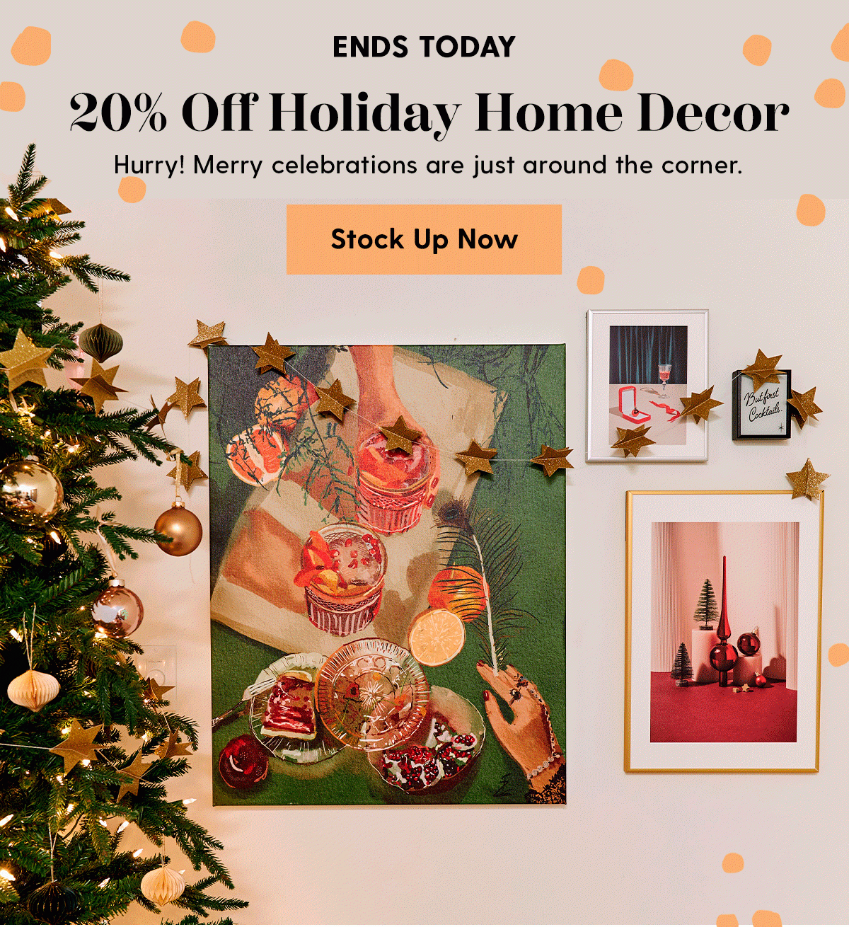 ENDS TODAY | 20% Off Holiday Home Decor | Hurry! Merry celebrations are just around the corner. | Stock Up Now