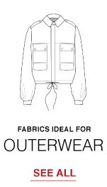 SHOP FABRICS IDEAL FOR OUTERWEAR