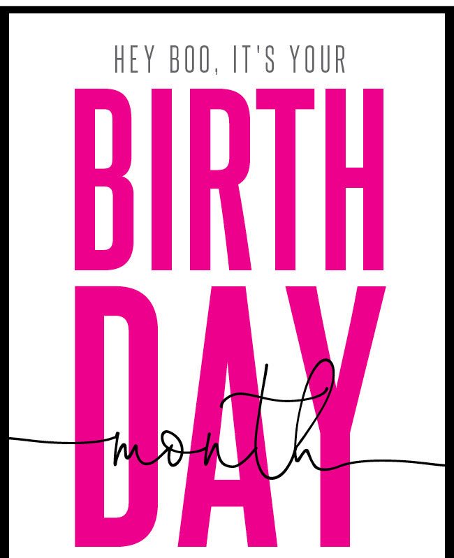 Take an extra 15% off your purchase during your Birthday Month