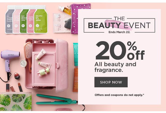 the beauty event. 20% off beauty and fragrance. shop now.