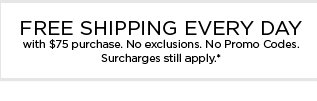 Free shipping every day with $75 purchase.