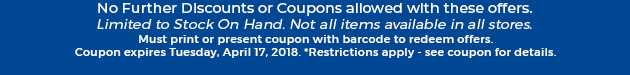 Must print or present coupon with barcode to redeem offers. Coupon valid In-Store on Tuesday, April 17, 2018. *Restrictions apply - see coupon for details.