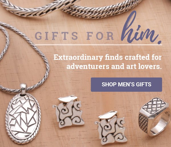 Gifts for him - extraordinary finds crafted for adventurers and art lovers. SHOP MEN'S GIFTS