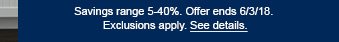 Savings range 5 - 40%. Offer ends 6/3/18. Exclusions apply. See details.