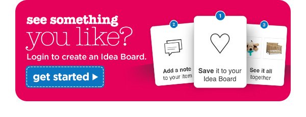 See something you like? Login to create an Idea Board. Get started.