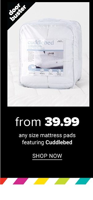 Doorbuster - Any size mattress pads featring Cuddlebed from $39.99. Shop Now.