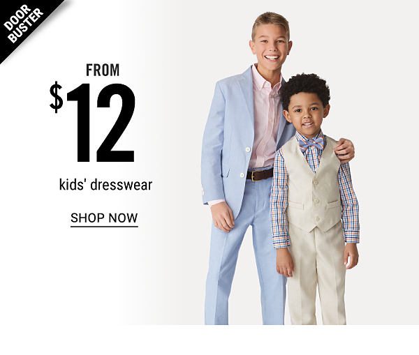 Doorbuster - Kids' dresswear from $12. Shop Now.