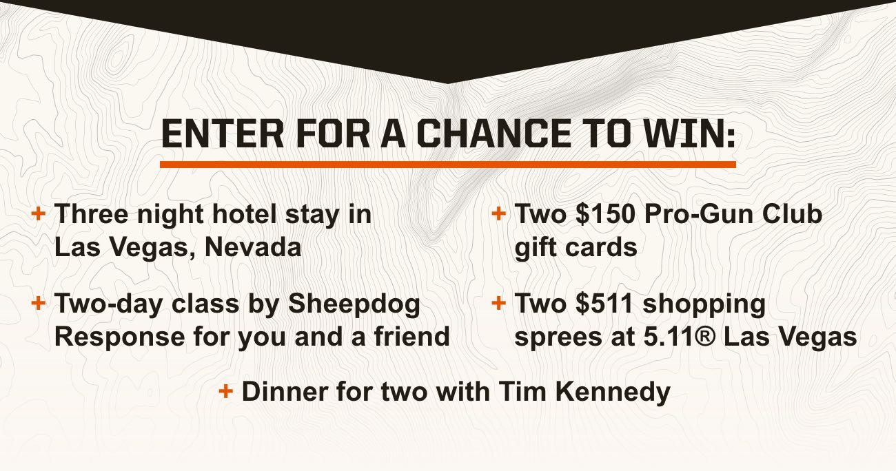 Chance to Win a 3 night hotel stay in Vegas, training classes at Sheepdog Response, gift cards and shopping sprees, dinner for two with Tim Kennedy