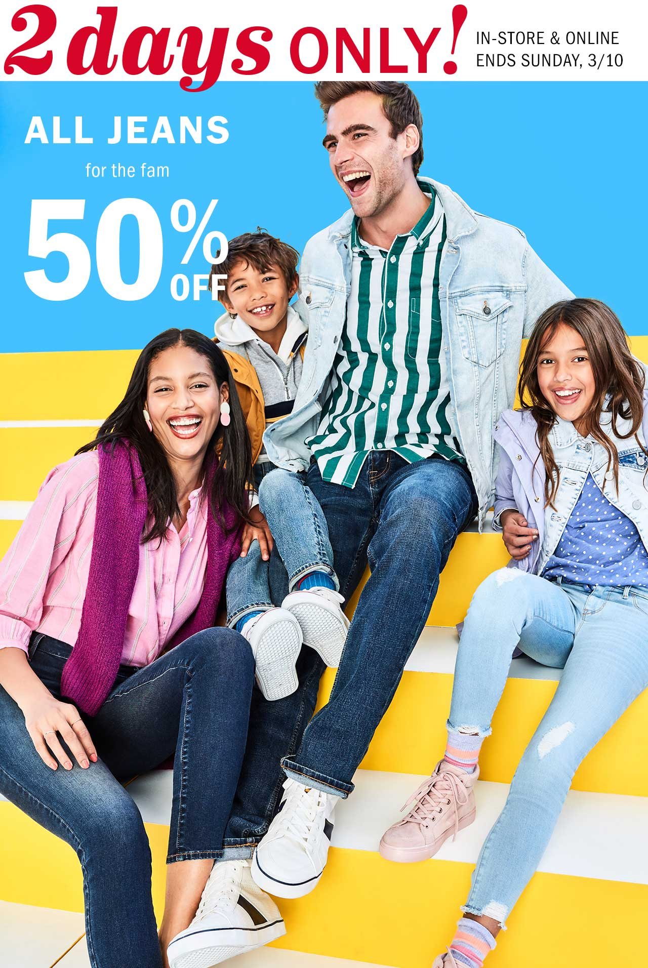 2 days only! All jeans for the fam 50% off