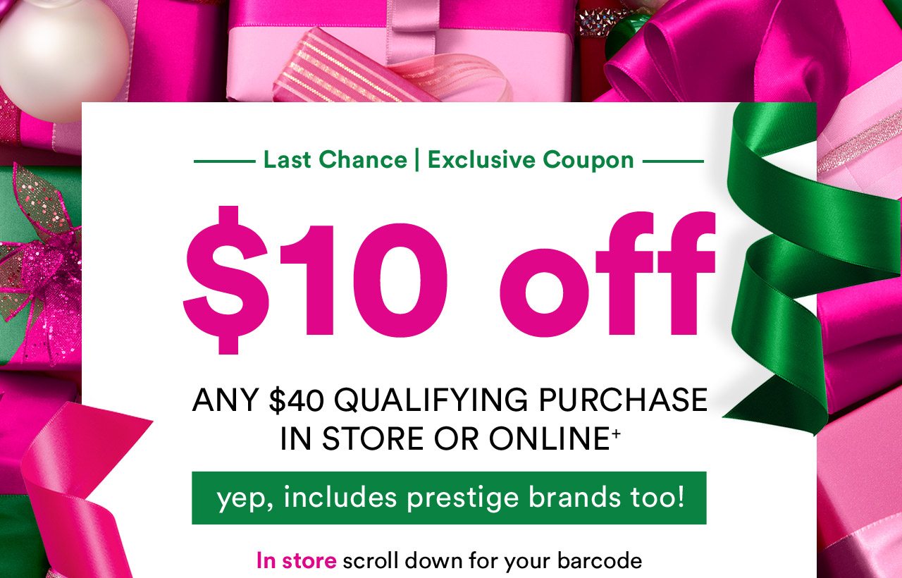 $10 Off any $40 qualifying purchase in store or online.