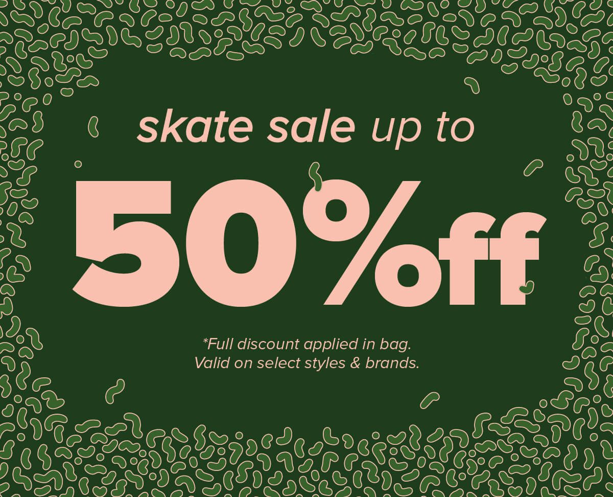 More Items Added - Save Up to 50% on Sale Skate Items | SHOP NOW