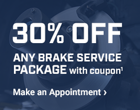 30% OFF ANY BRAKE SERVICE PACKAGE with coupon (1). Make an Appointment >