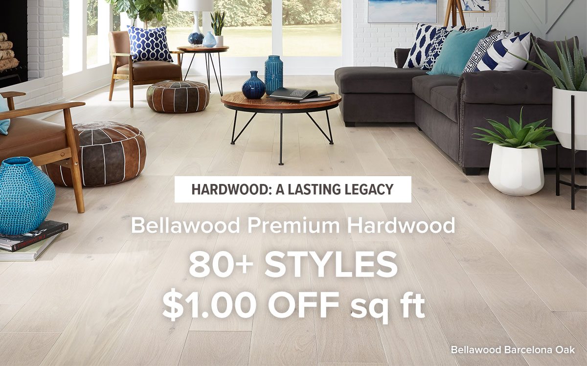 Bellawood Premium Hardwood 80+ style $1 off sq ft