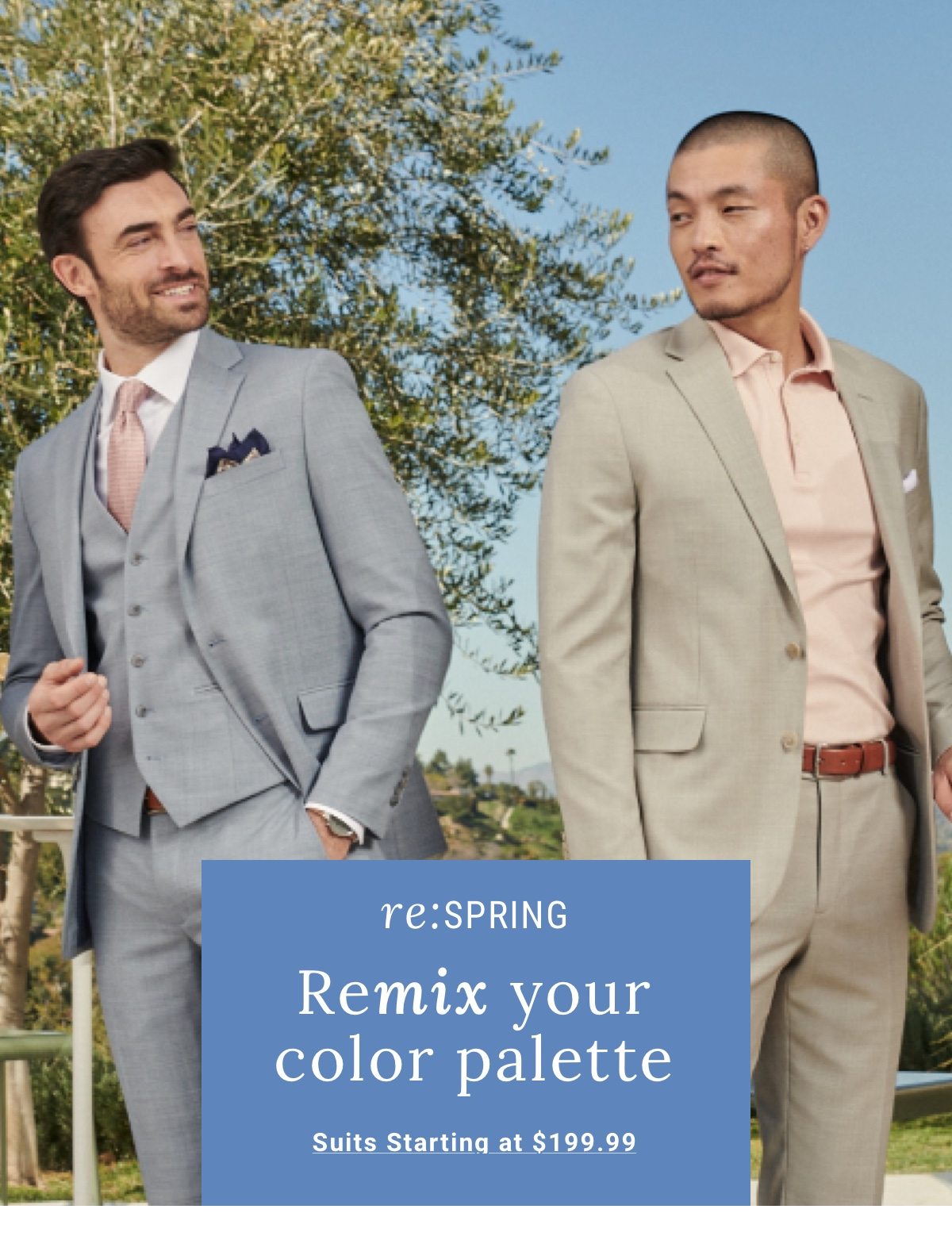 Remix your color palette Shop Suits Starting at 199 99