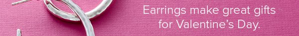 Earrings make great gifts for Valentine's Day.