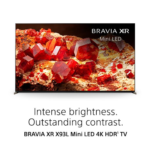 Intense brightness. Outstanding contrast. | BRAVIA XR™ X93L Mini LED 4K HDR¹ TV