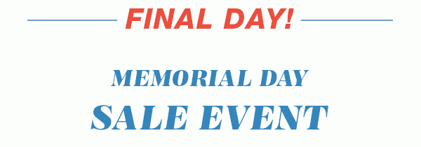 Final day! Memorial Day sale event.