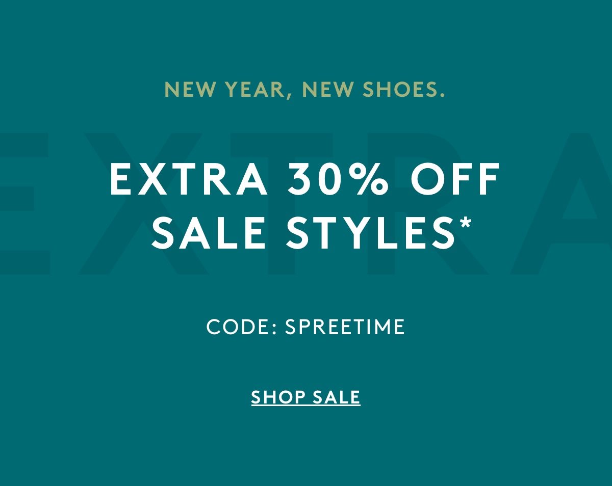 New Year, New Shoes. Extra 30% Off Sale Styles* Code: SPREETIME | Shop Sale