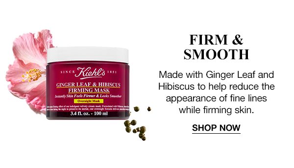 FIRM & SMOOTH - Made with Ginger Leaf and Hibiscus to help reduce the appearance of fine lines while firming skin. - SHOP NOW