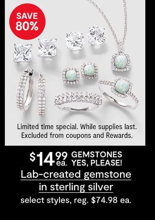 $14.99 each gemstones. Yes, please! Lab-created gemstone in sterling silver, select styles, regular $74.98 each