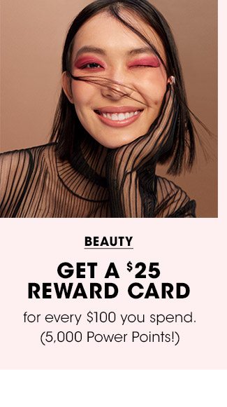 GET A $25 REWARD CARD IN BEAUTY