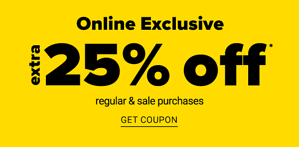 Online Exclusive - Extra 25% off Regular & Sale Purchases - Get Coupon