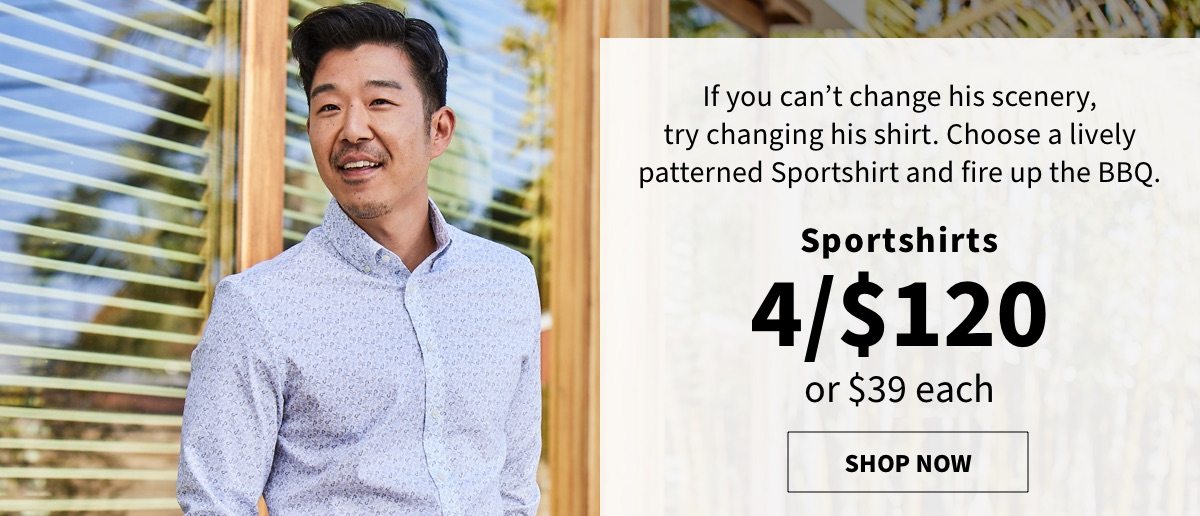 4/$120 or $39 each Sportshirts - Shop Now