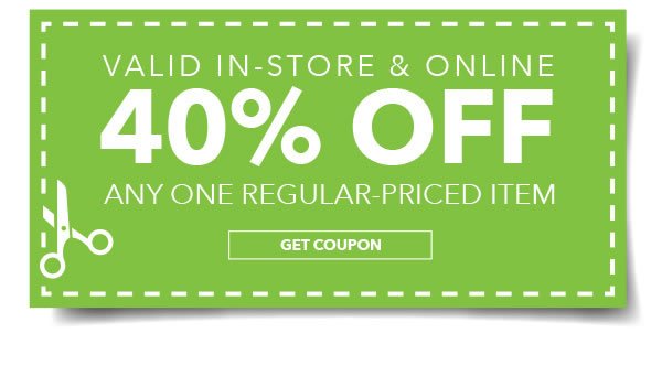 Valid in-store and online 40% any one regular-priced item. Get coupon.