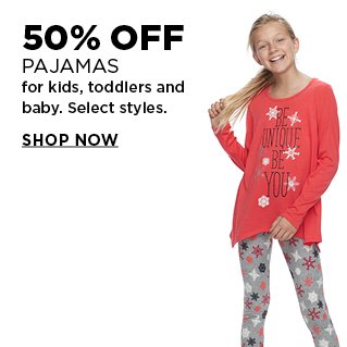 50% off select pajamas for kids, toddlers, and baby. Shop now.