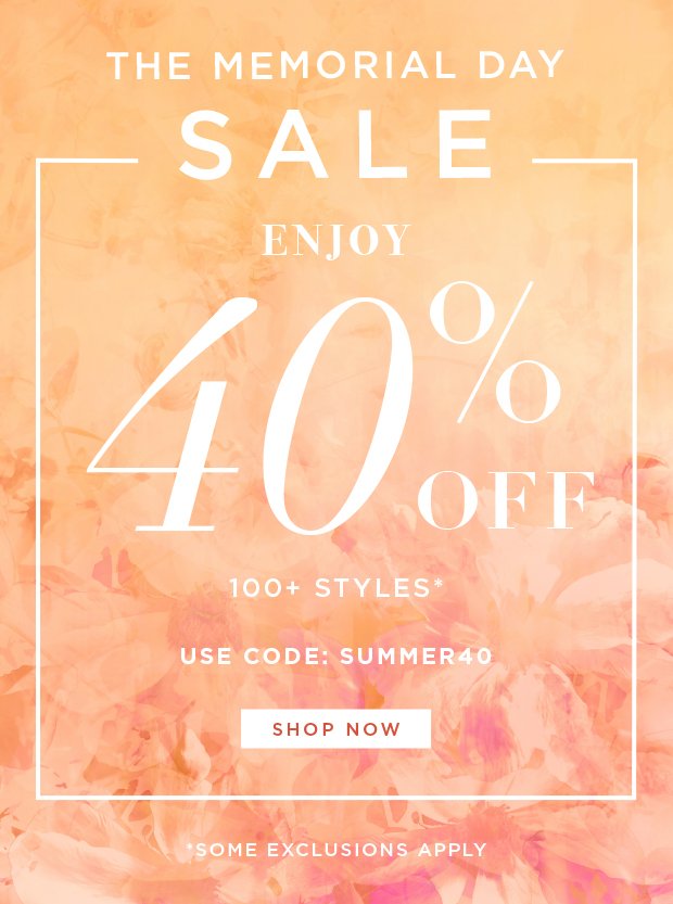 The Memorial Day Sale - Enjoy 40% Off 100+ Styles | Use Code: SUMMER40 - May 25 - 29