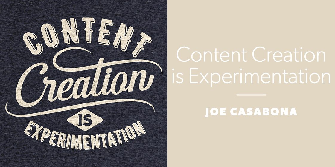Content Creation is Experimentation by Joe Casabona