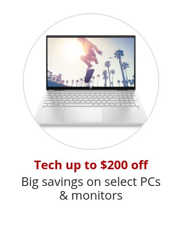 Tech up to $200 off Big savings on select PCs & monitors