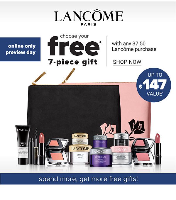 Choose Your FREE 7PC Gift with any 37.50 Lancome purchase - Shop Now