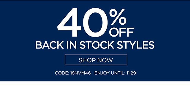 40% Off Back In Stock Styles - Shop Now