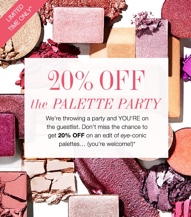 20 OFF SELECTED PALETTES