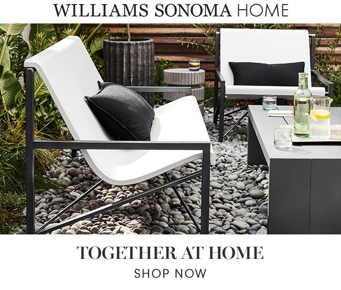 WILLIAMS SONOMA HOME - TOGETHER AT HOME - SHOP NOW