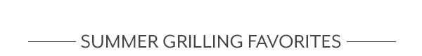 Summer Grilling Favorites