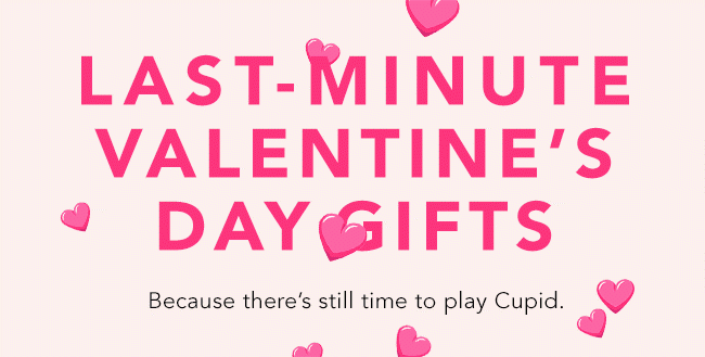 LAST-MINUTE VALENTINE'S DAY GIFTS