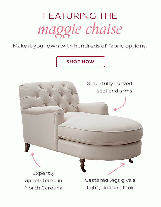 Featuring the Maggie Chaise - Make it your own with hundreds of fabric options. - Shop Now